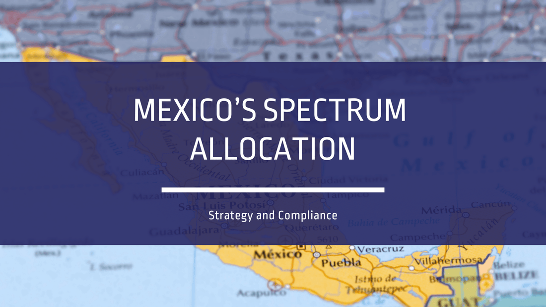 Mexico’s Spectrum Allocation: Strategy and Compliance